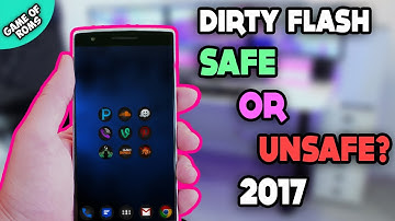 Is Dirty Flash Safe in Android Roms ?