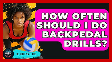 How Often Should I Do Backpedal Drills? - The Volleyball Hub