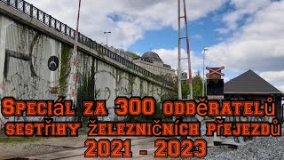 sestřihy železničních přejezdů 2021 - 2023. speciál za 300 odběratelů.