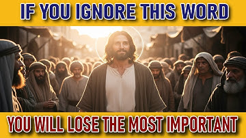 God Says Today! If You Ignore This Word, You Will Lose The Most Important Thing
