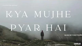Kya Mujhe Pyar Hai | Woh Lamhe | Progressive Mashup | Remix | 🎧 | MusicBeyondYours