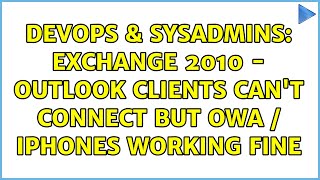 DevOps & SysAdmins: Exchange 2010 - Outlook clients can't connect but OWA / Iphones working fine Profile