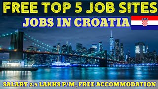 How To Get Free Visa For Croatia  || Free Top 5 Jobs Sites for Croatia.। Indian , Nepali can Apply।