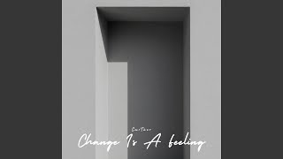 Download Lagu Change Is a Feeling