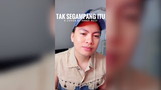 Tak Segampang Itu - A cover by @FanziRuji