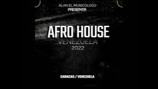Afro House Venezuela 2022 Dj Alan El Musicologo