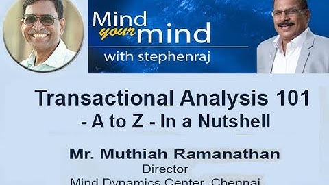 Transactional Analysis 101  -  தமிழில்    -  Muthiah Ramanathan @MindyourMindInternational