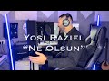 יוסי רזיאל Yosi Raziel Ne Olsun Cover יוסי רזיאל Yosi Raziel Ne Olsun Cover