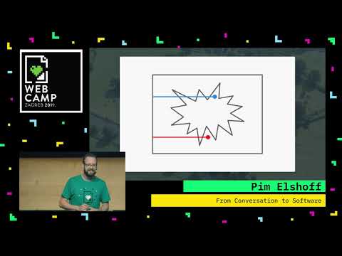 Pim Elshoff - From Conversation to Software - WebCamp Zagreb 2019