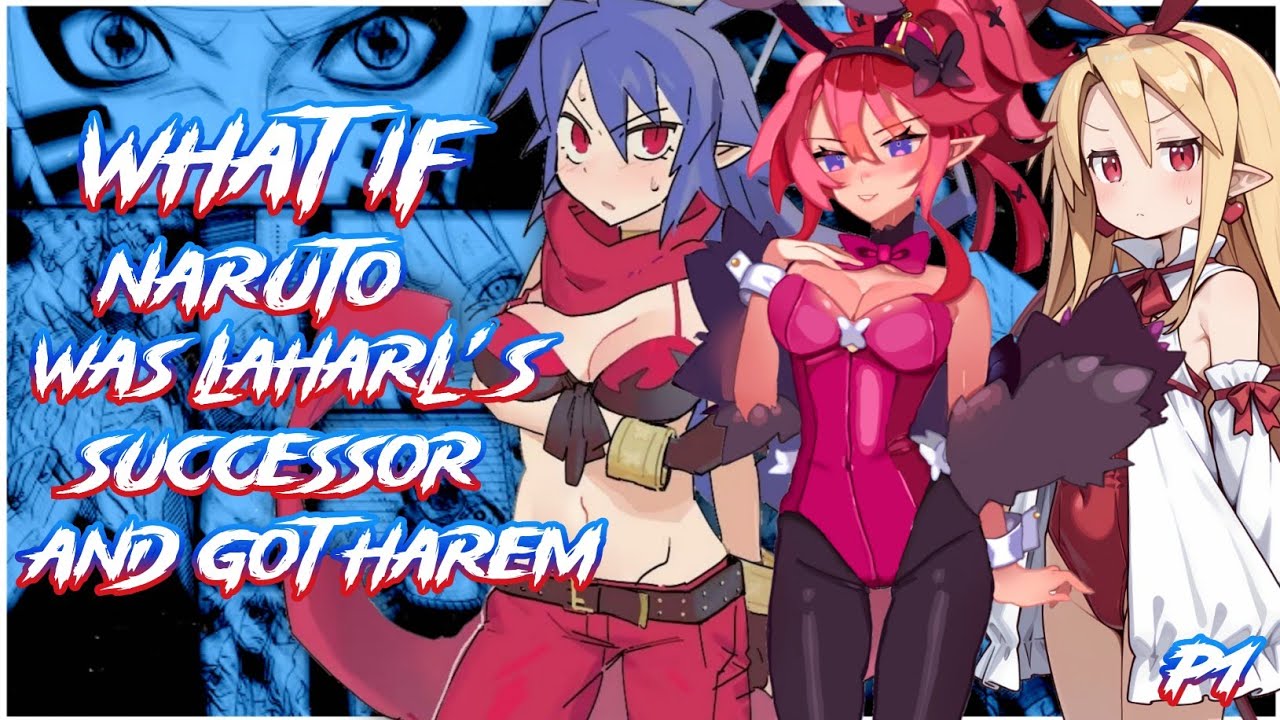 What If Naruto was Laharl’s Successor and got Harem | PART 1