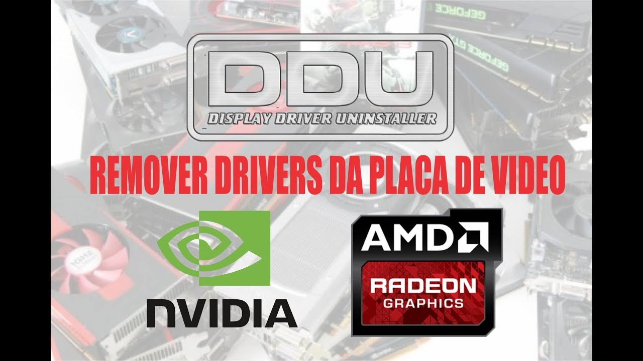 Como Remover Os Drivers Da Placa De Video Nvidia/AMD Com O DDU.