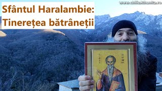 Sfântul Haralambie: tinerețea bătrâneții - p. Pimen Vlad