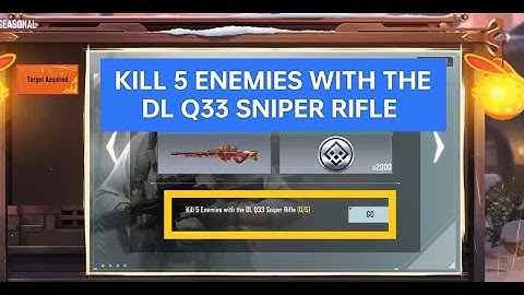 Kill 5 Enemies With the DL Q33 Sniper Rifle l HOW TO KILL 5 ENEMIES WITH DL Q33 SNIPER TASK COMPLETE