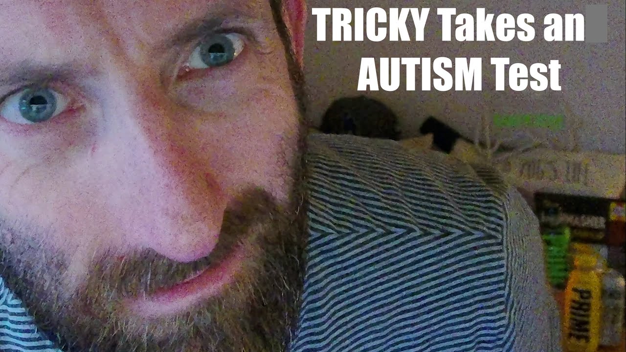 TRICKY Takes an AUTISM TEST - RESULTS #autism #test #aspergers - YouTube