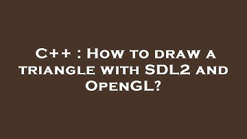 C++ : How to draw a triangle with SDL2 and OpenGL?