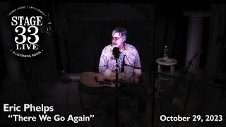 Famous Eric Phelps - There We Go Again (Stage 33 Live; October 29, 2023) Wealth