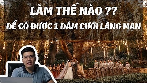 Những gợi ý biến đám cưới của bạn thật lãng mạn | Tony Wedding