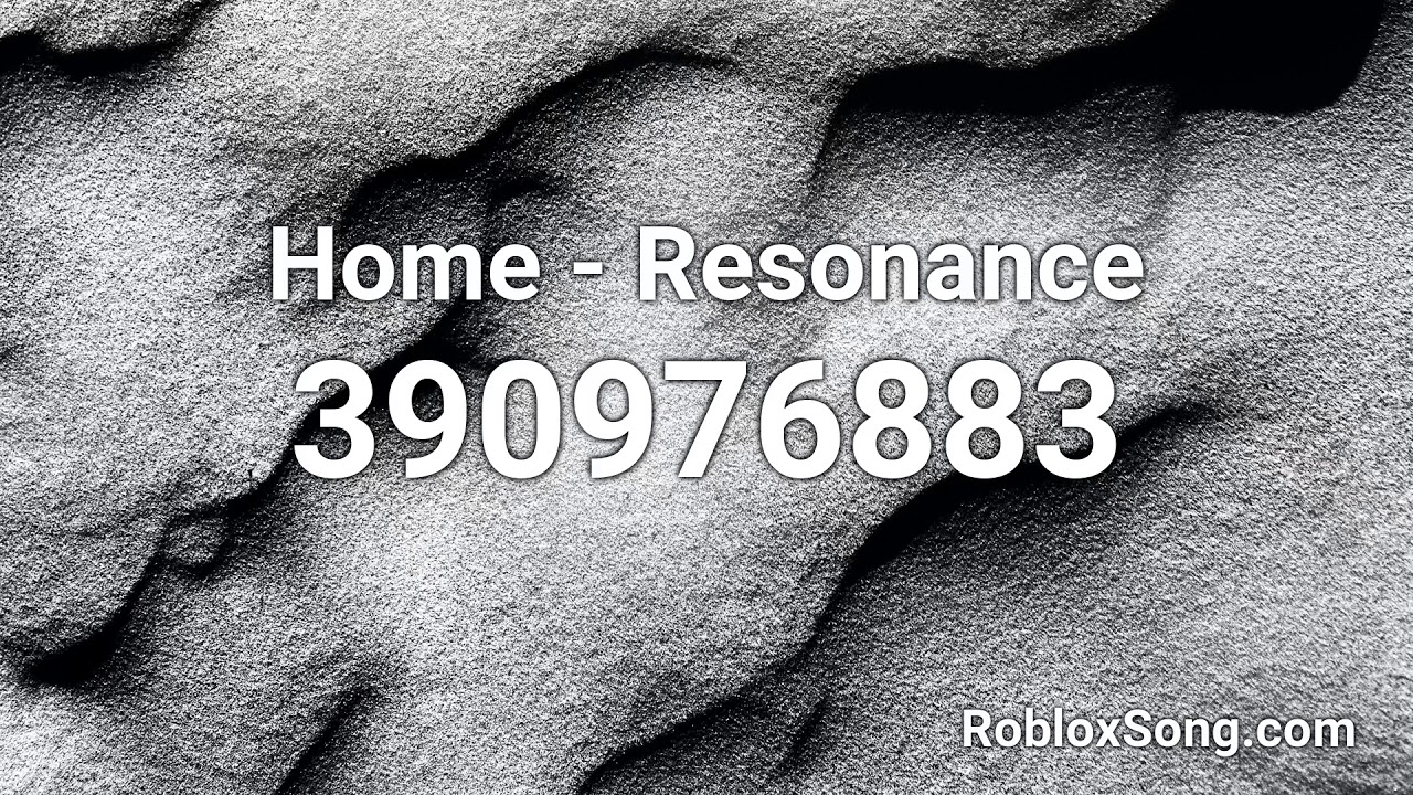 HOME - Resonance Roblox ID - Roblox music codes