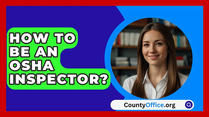 How To Be An OSHA Inspector? - CountyOffice.org