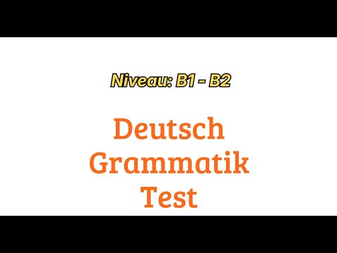 Deutsch Grammatik Test  B1 - B2 - Teste dein Deutsch!