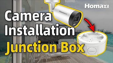 CCTV Junction Box Installation: How to install Homaxi camera housings to the junction box