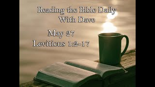 Reading the Bible Daily with Dave: May 27 Leviticus 1:2-17