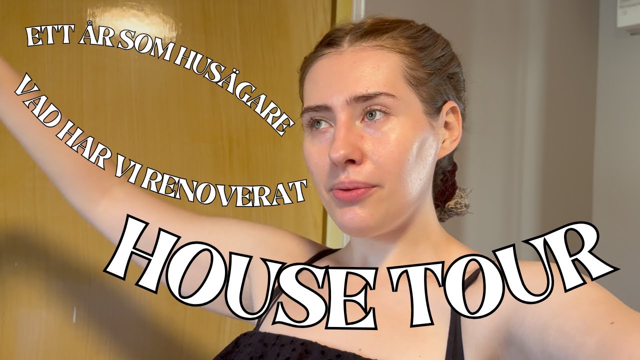HOUSE TOUR | 1 ÅR AV RENOVERING
