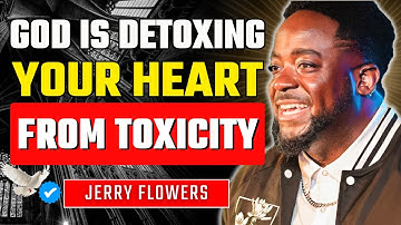 That Was Toxic — Breaking Trauma, Soul Wounds, and Heart Poisoning | Jerry Flowers