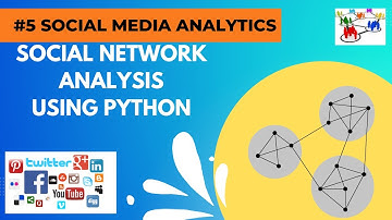 Social Network Analysis using Python  Understanding the Connections