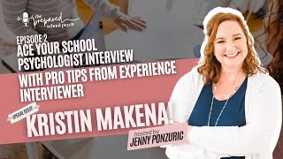 Ace Your School Psychologist Interview with Pro Tips from Experience Interviewer Kristin Makena