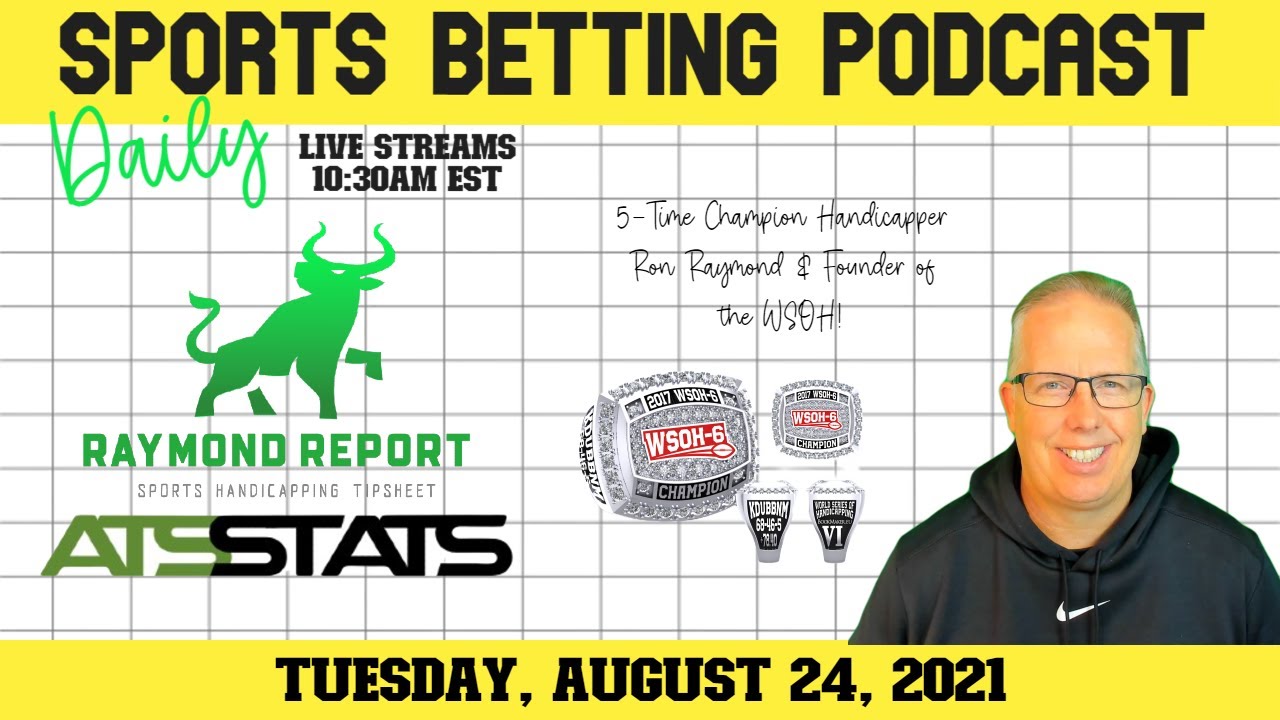 Raymond Report Daily Sports Betting Podcast 8/24/21 YouTube