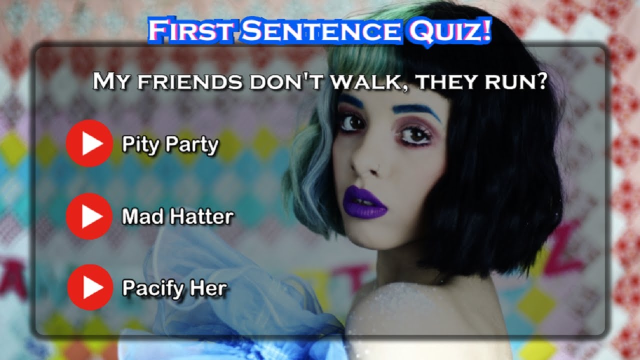 Melanie Martinez Songs by First Sentence Quiz!