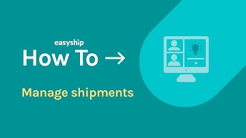 Managing Your Shipments | Easyship Helpcenter