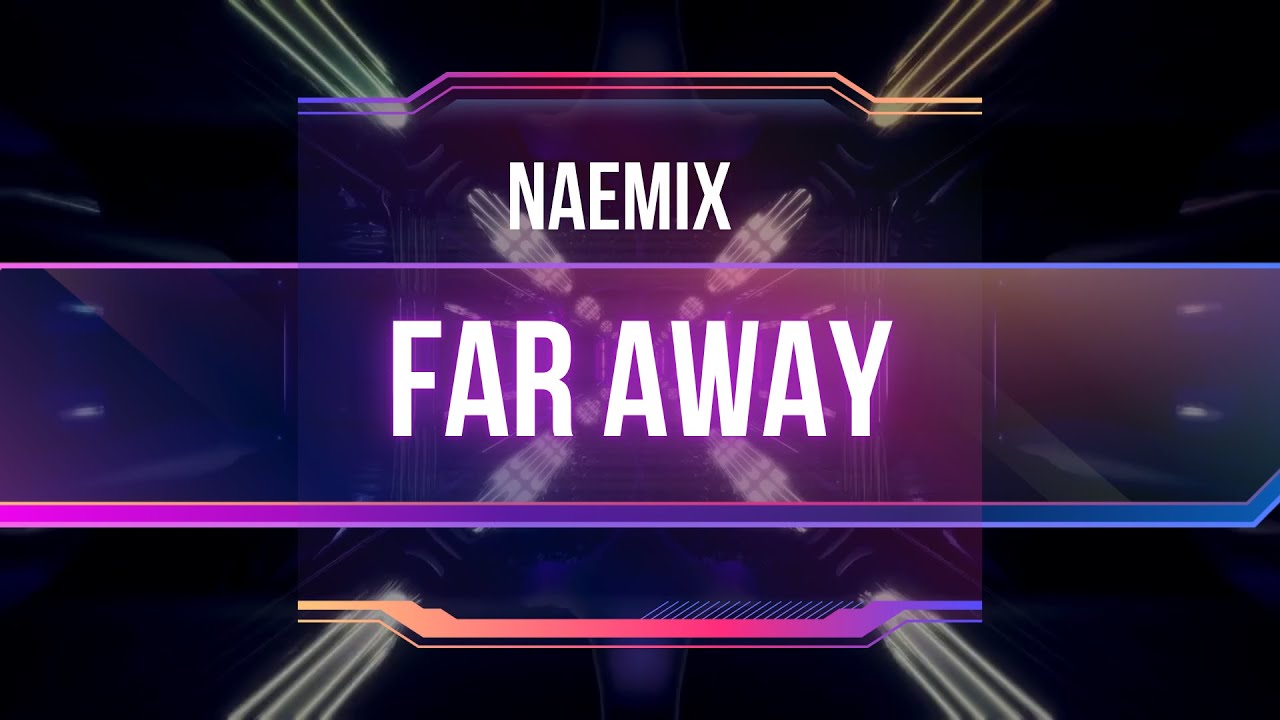 NAEMIX - FAR AWAY