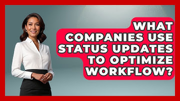 What Companies Use Status Updates To Optimize Workflow? - Virtual Communication Hub