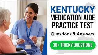 Kentucky Medication Aide Practice Test 2026 Questions And Answers Real Exam Review Prep