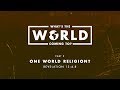 What's The World Coming To? (2019)  |  Part 3: “One World Religion” - January 13, 2019
