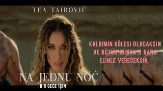 TEA TAİROVİC - NA JEDNU NOC (BİR GECE İÇİN ) Resimi