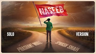 "Naseeb" by Sparsh Shah (Purhythm) - Solo Version (Lyric Video)