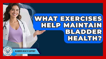 What Exercises Help Maintain Bladder Health? | Bladder Health Support News