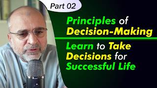 Learn to Take Decisions for Successful Life | Part 02 | Principles of Decision-Making | Salman Asif