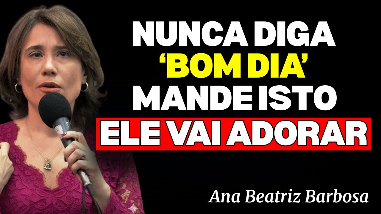 Estas 7 Mensagens de Bom Dia Farão Com Que Ele Pense em Você o DIA TODO | Ana Beatriz Barbosa