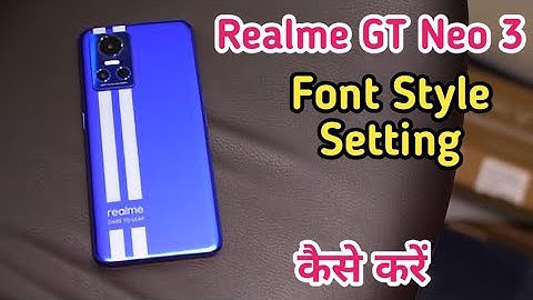 Font style in Realme GT Neo 3 , how to change font style in Realme GT Neo 3 ,