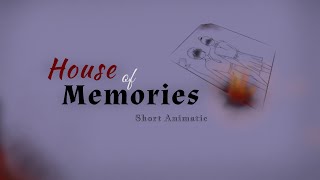 ﾟ･_House of Memories _･ﾟ// Short Animatic