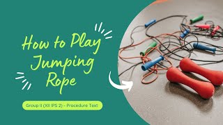 Group II (XII IPS 2) - 'Traditional Games: How to Play Jumping Rope' | English' Procedure Text