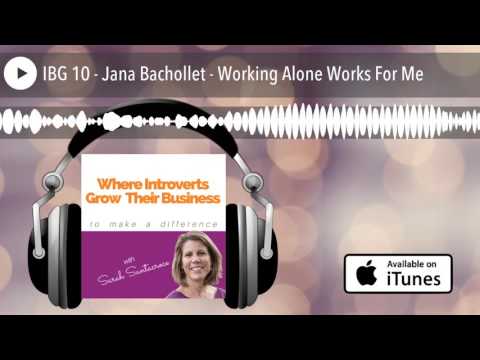 IBG 10 - Jana Bachollet - Working Alone Works For Me