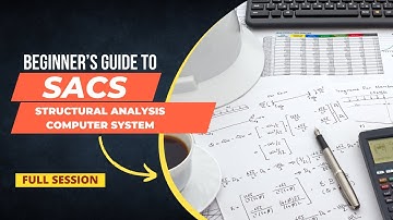 Introduction to SACS: Structural Analysis for Offshore Engineering