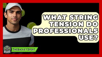 What String Tension Do Professionals Use? - The Racket Xpert