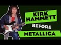 Kirk Hammett before Metallica