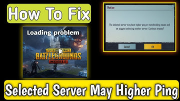 Selected Server May Have Higher Ping PUBG Mobile | How To Fix Selected Server May Have Higher Ping